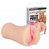 Мастурбатор-вагина PORN STAR PUSSY - Erotic Fantasy - в Саратове купить с доставкой