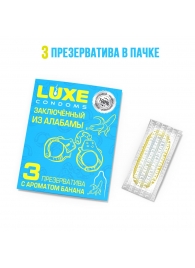 Презервативы  Заключенный из Алабамы  с ароматом банана - 3 шт. - Luxe - купить с доставкой в Саратове