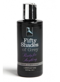 Лубрикант на водной основе Ready for Anything Aqua Lubricant - 100 мл. - Fifty Shades of Grey - купить с доставкой в Саратове